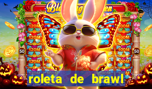 roleta de brawl stars 2024